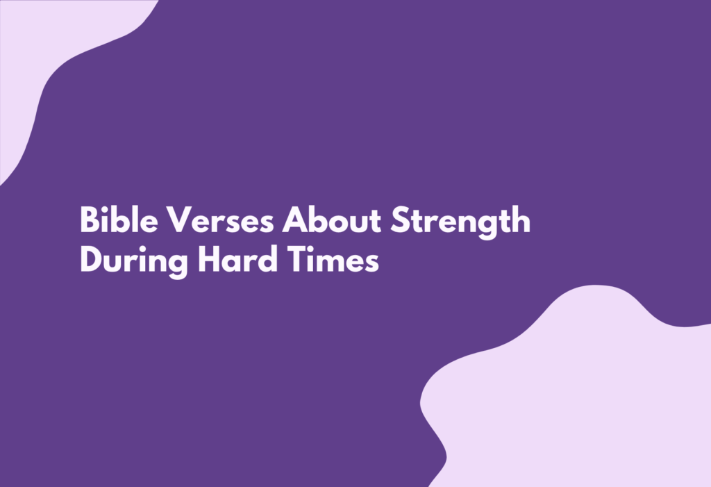 20 Bible Verses About Strength During Hard Times