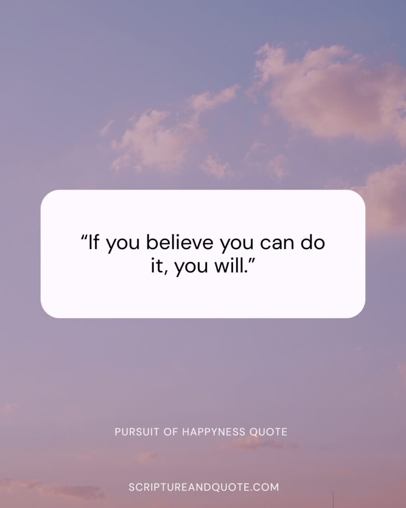 “If you believe you can do it, you will.”