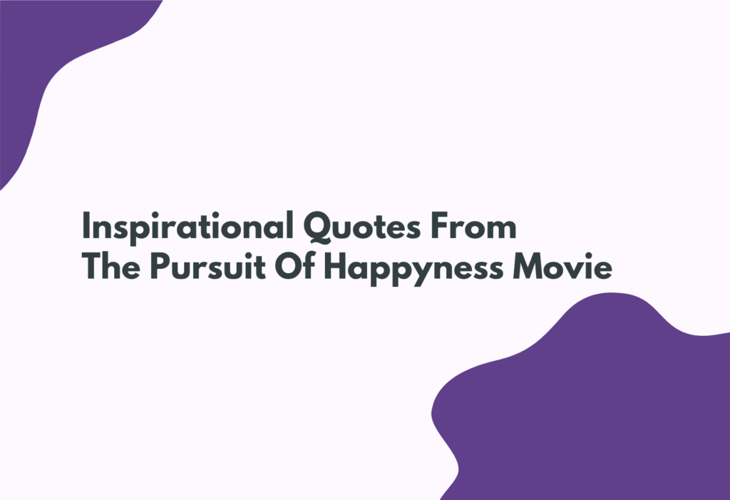 Inspirational Quotes From The Pursuit Of Happyness Movie