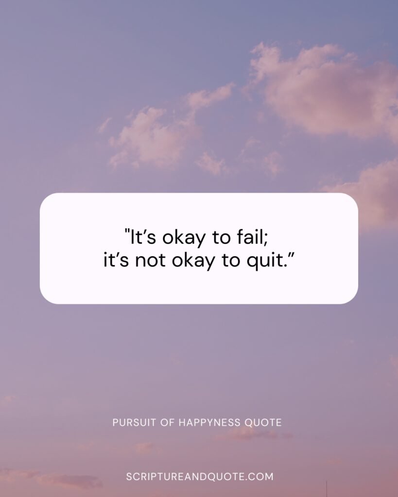 It’s okay to fail; it’s not okay to quit.”