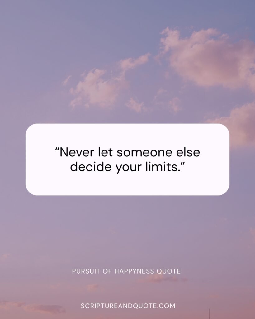 “Never let someone else decide your limits.”