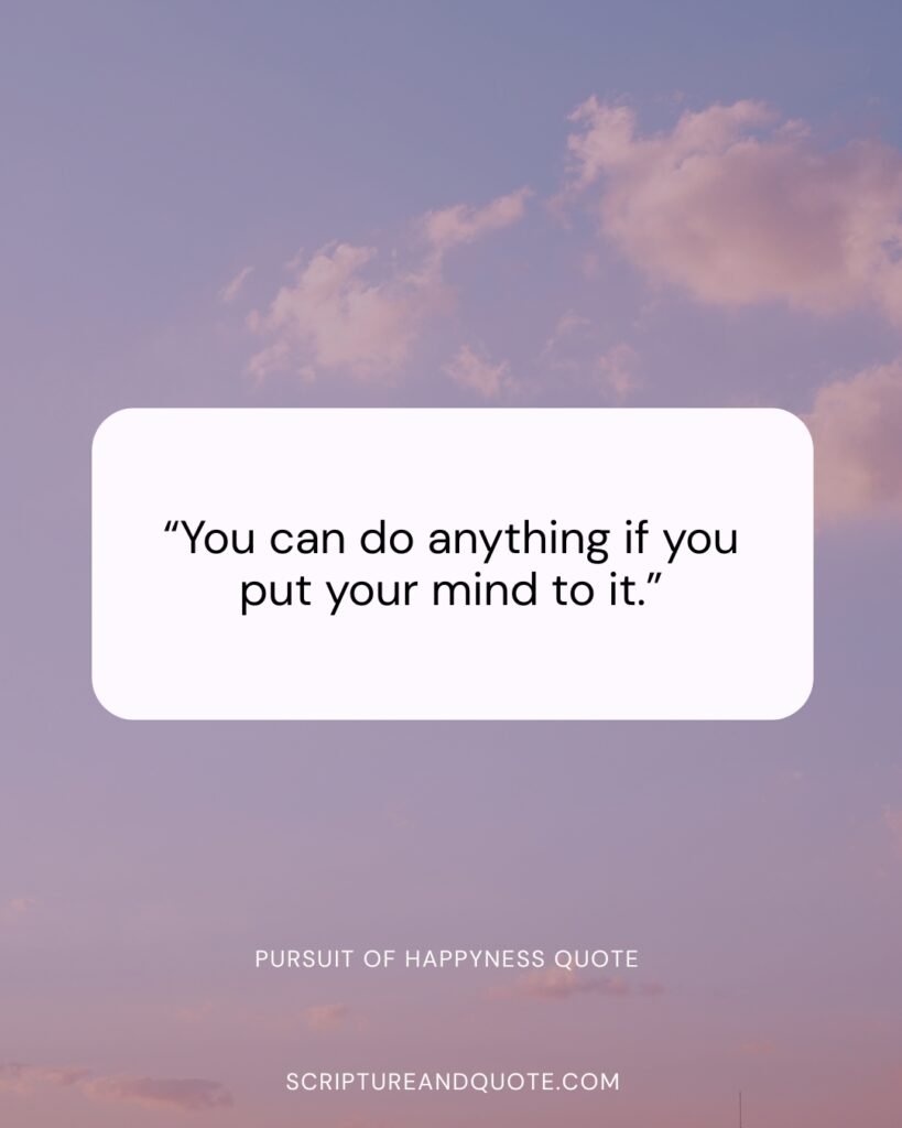 “You can do anything if you put your mind to it.”